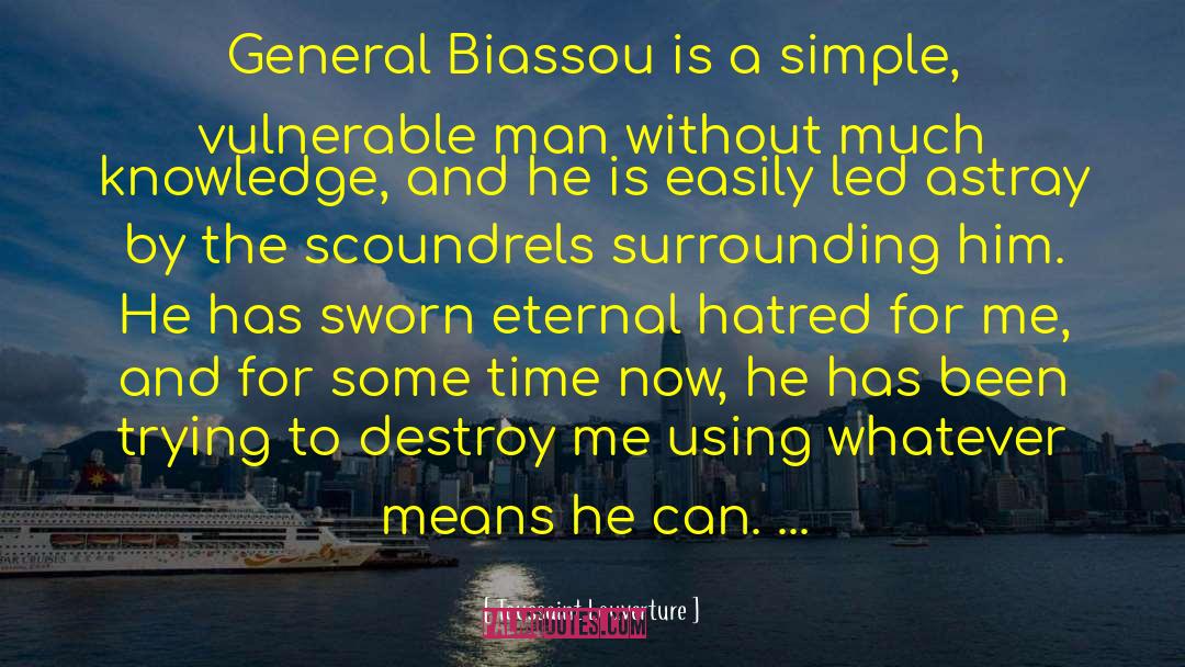 Toussaint Louverture Quotes: General Biassou is a simple,