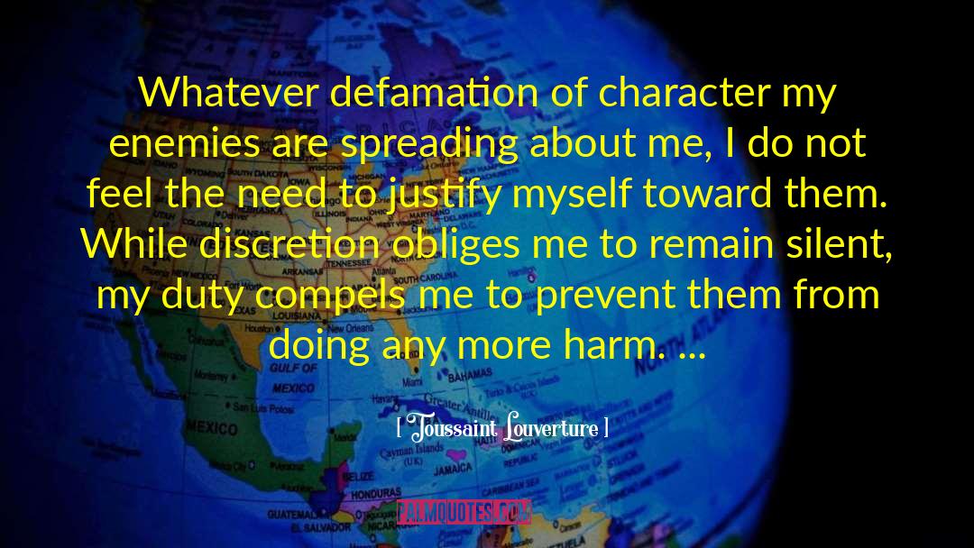 Toussaint Louverture Quotes: Whatever defamation of character my