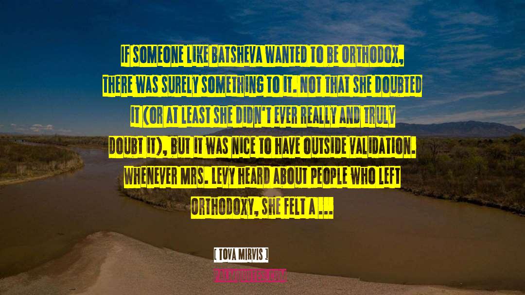 Tova Mirvis Quotes: If someone like Batsheva wanted