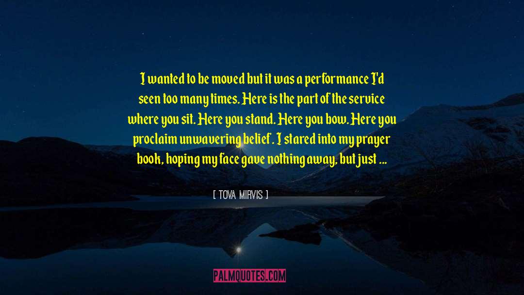 Tova Mirvis Quotes: I wanted to be moved