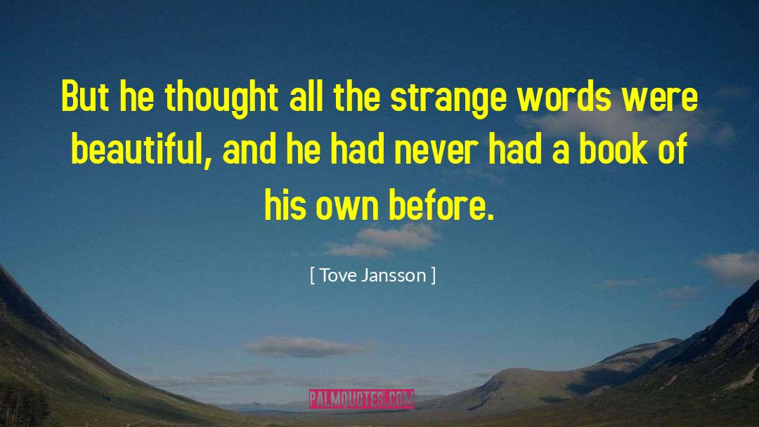 Tove Jansson Quotes: But he thought all the