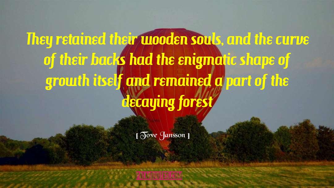 Tove Jansson Quotes: They retained their wooden souls,