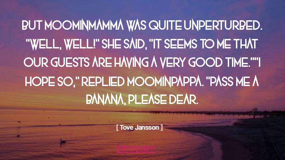 Tove Jansson Quotes: But Moominmamma was quite unperturbed.