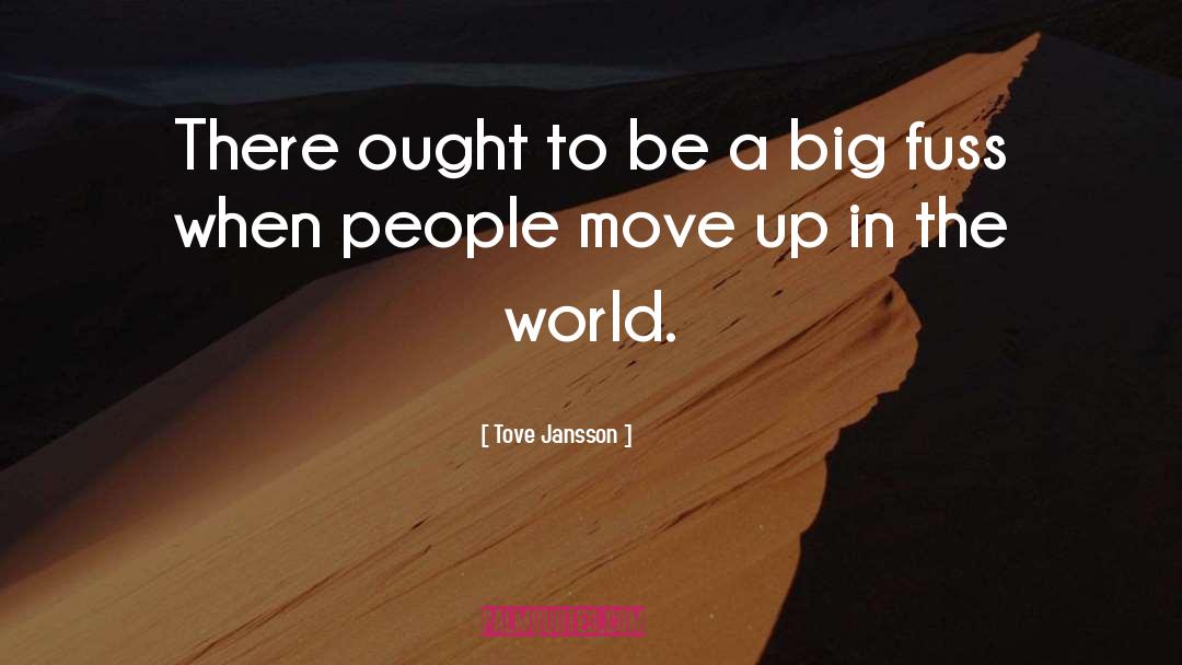 Tove Jansson Quotes: There ought to be a