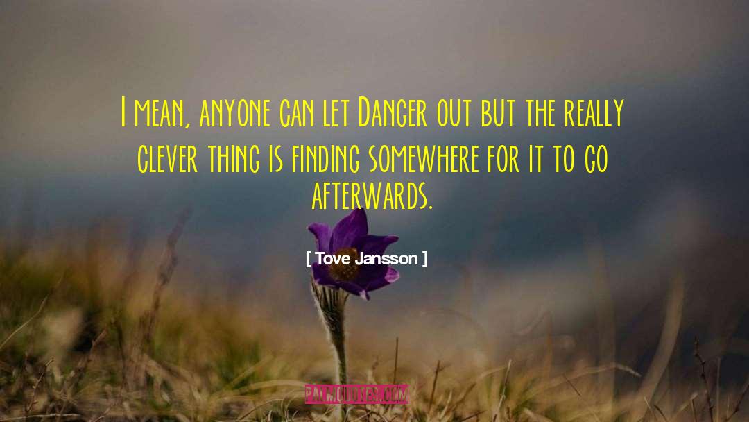 Tove Jansson Quotes: I mean, anyone can let