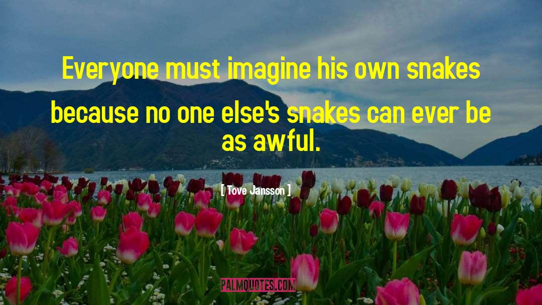 Tove Jansson Quotes: Everyone must imagine his own