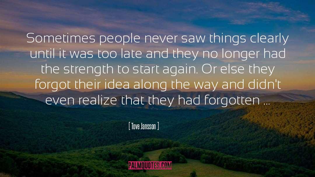 Tove Jansson Quotes: Sometimes people never saw things