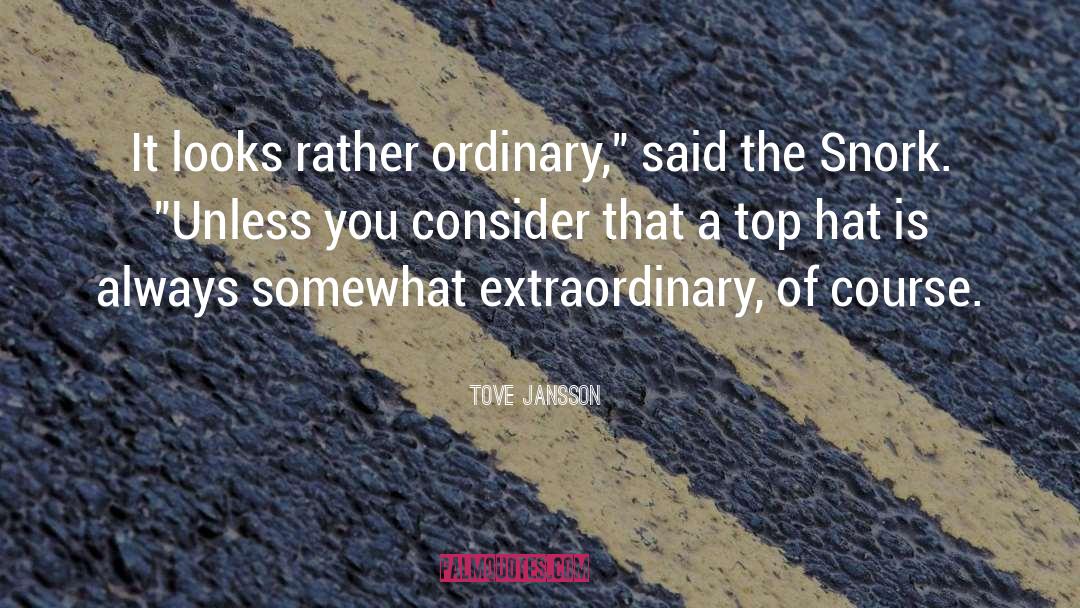 Tove Jansson Quotes: It looks rather ordinary,