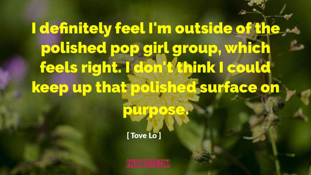 Tove Lo Quotes: I definitely feel I'm outside