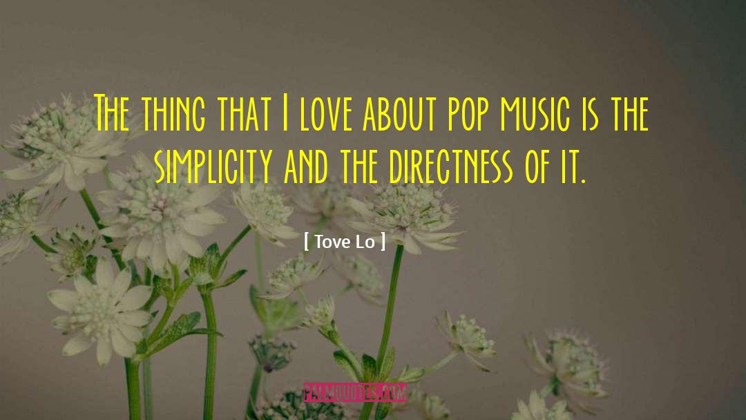 Tove Lo Quotes: The thing that I love