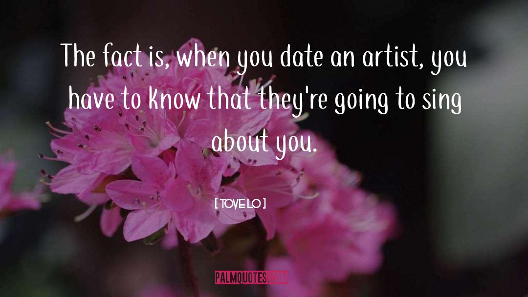 Tove Lo Quotes: The fact is, when you
