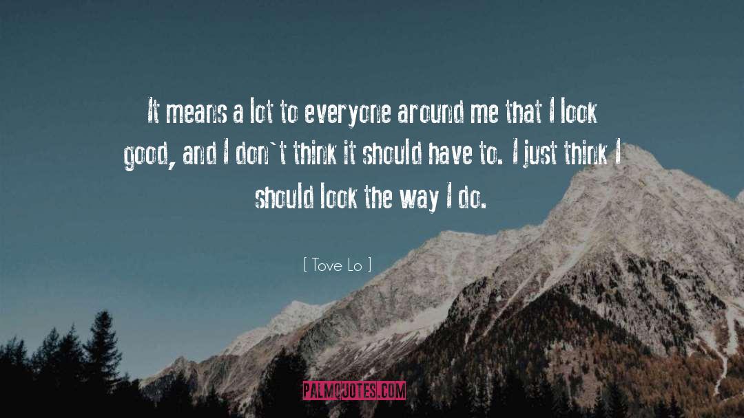 Tove Lo Quotes: It means a lot to