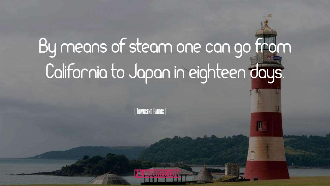 Townsend Harris Quotes: By means of steam one