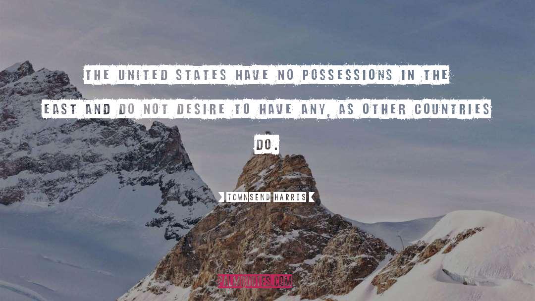 Townsend Harris Quotes: The United States have no