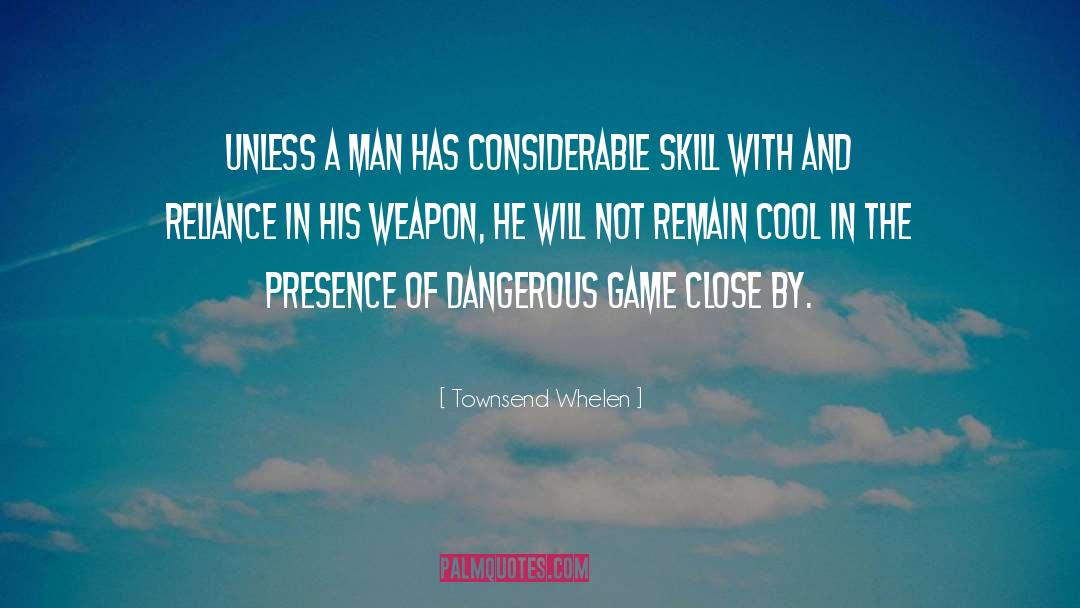 Townsend Whelen Quotes: Unless a man has considerable