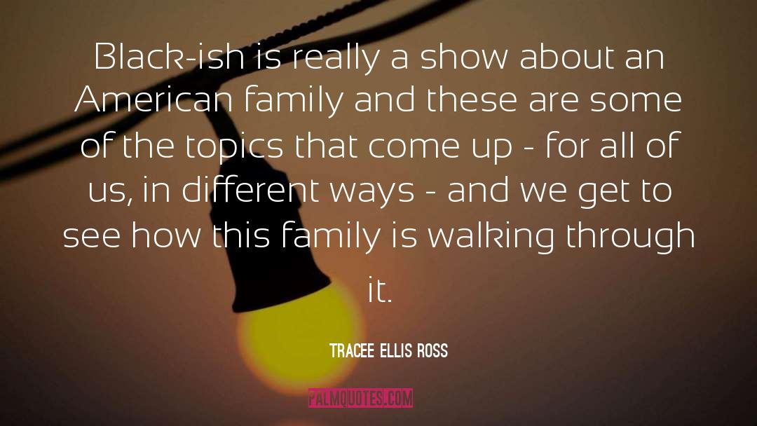 Tracee Ellis Ross Quotes: Black-ish is really a show