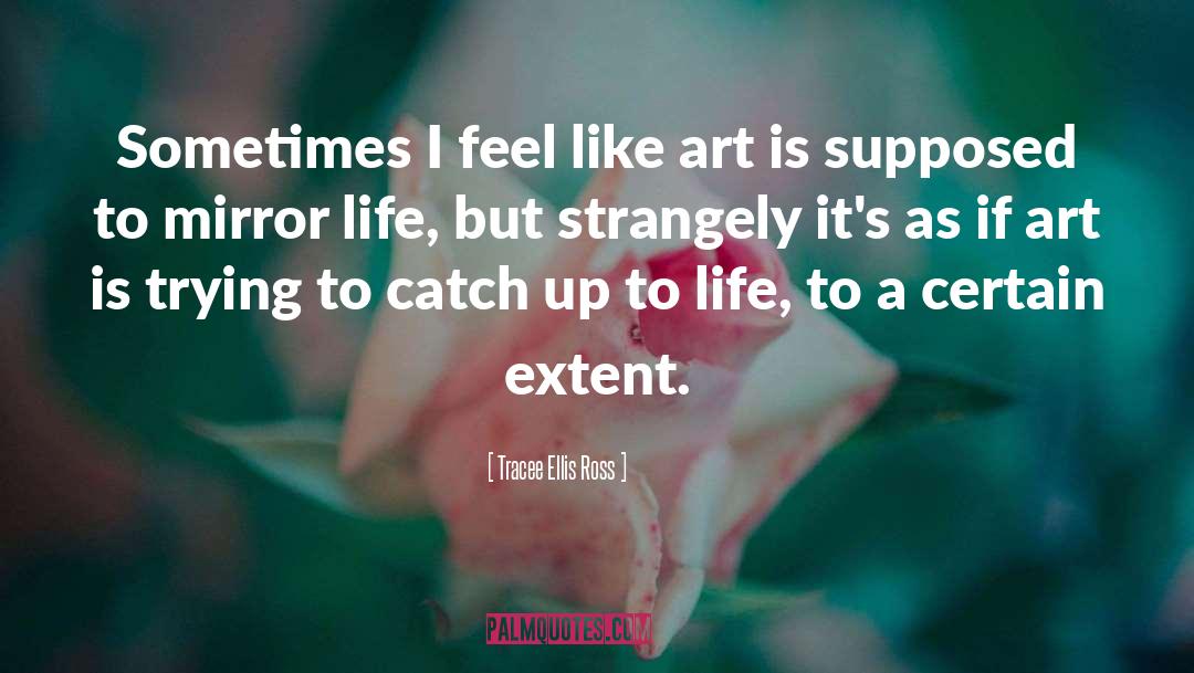 Tracee Ellis Ross Quotes: Sometimes I feel like art