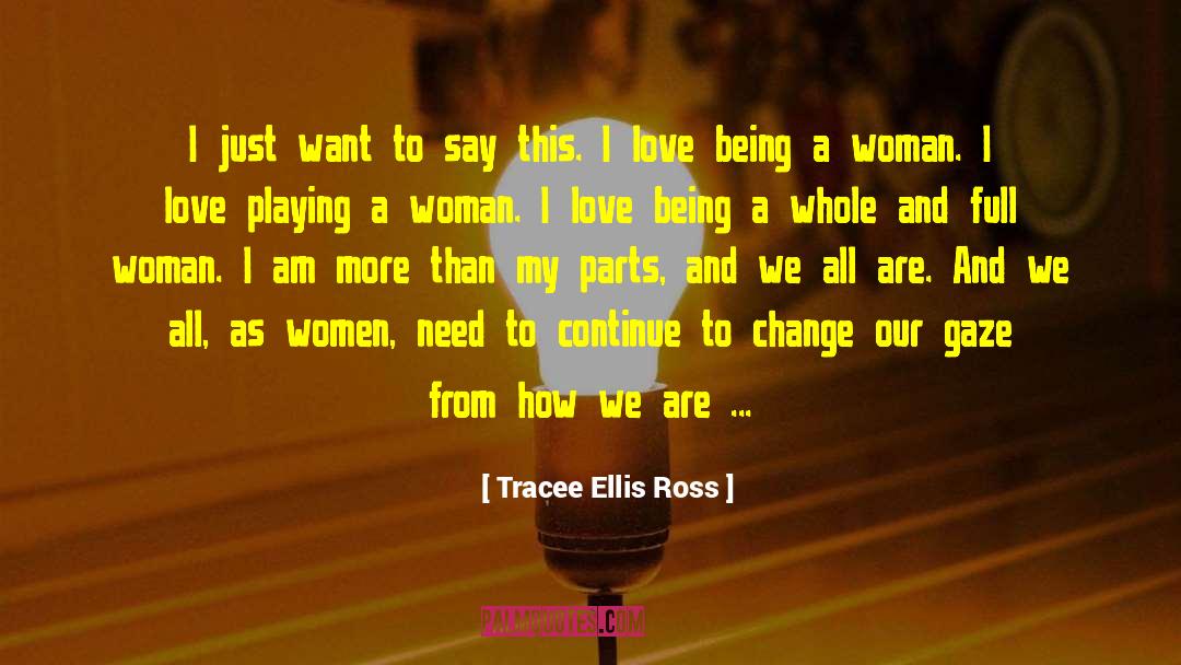 Tracee Ellis Ross Quotes: I just want to say