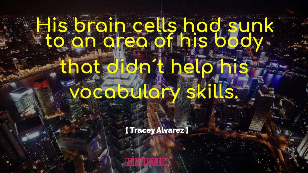 Tracey Alvarez Quotes: His brain cells had sunk