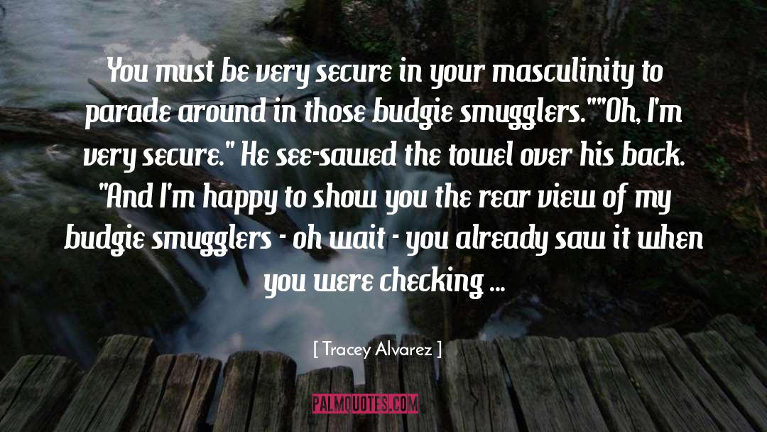Tracey Alvarez Quotes: You must be very secure