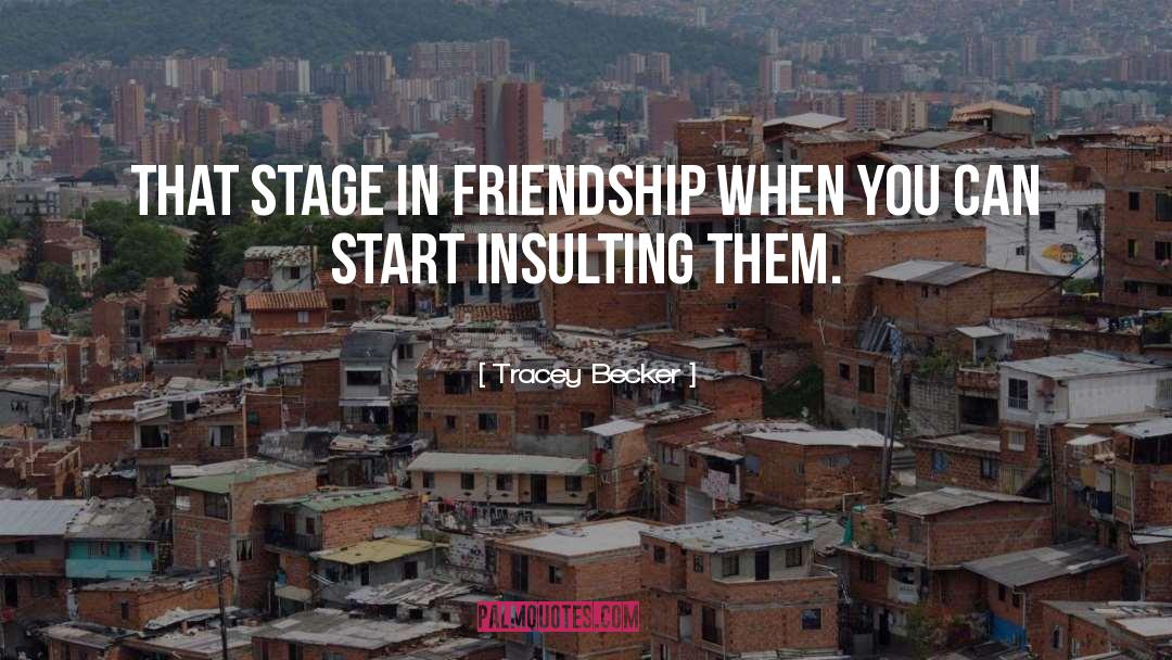 Tracey Becker Quotes: That Stage in Friendship when
