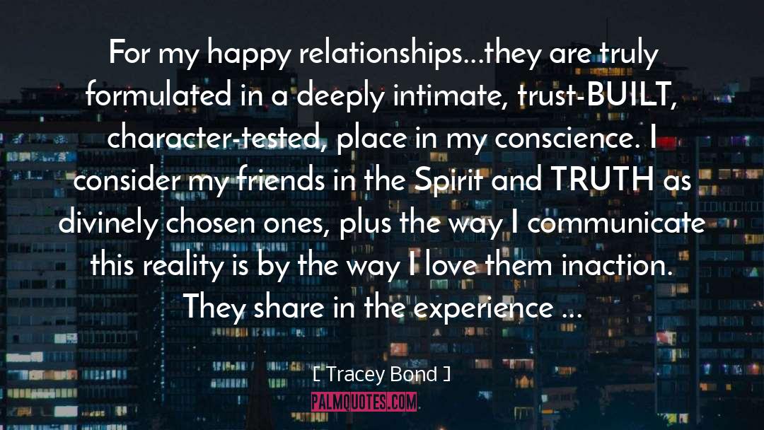 Tracey Bond Quotes: For my happy relationships...they are