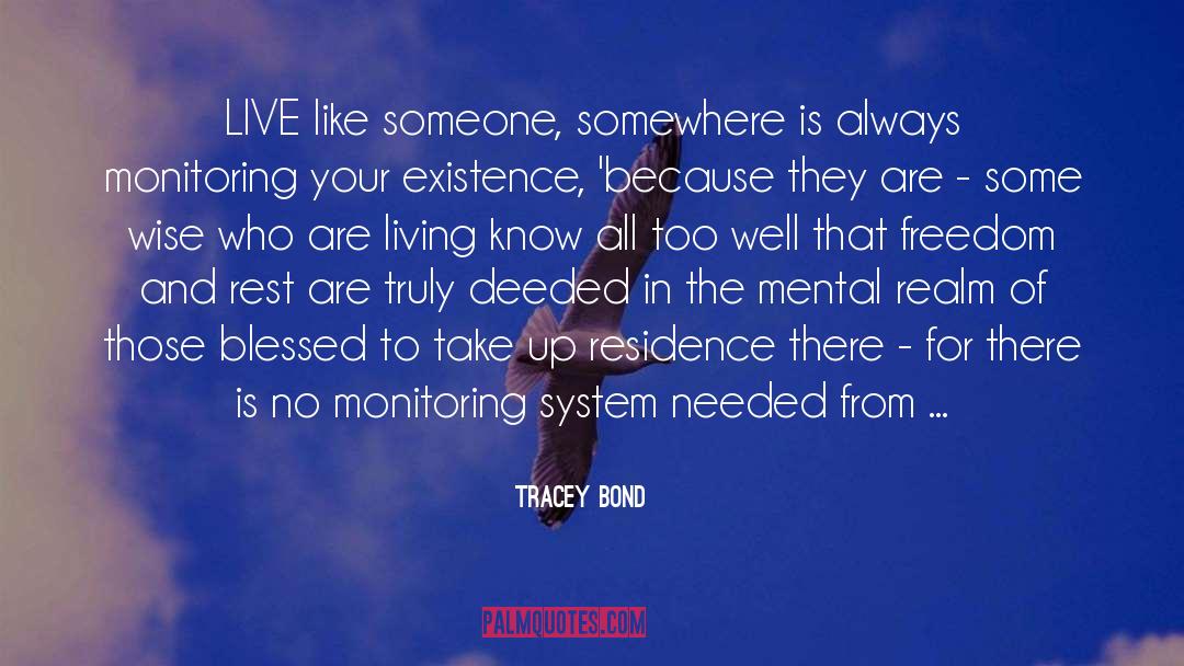 Tracey Bond Quotes: LIVE like someone, somewhere is