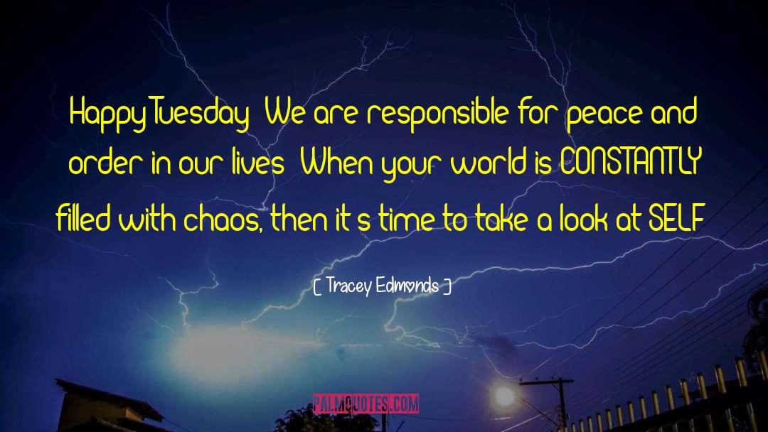 Tracey Edmonds Quotes: Happy Tuesday! We are responsible