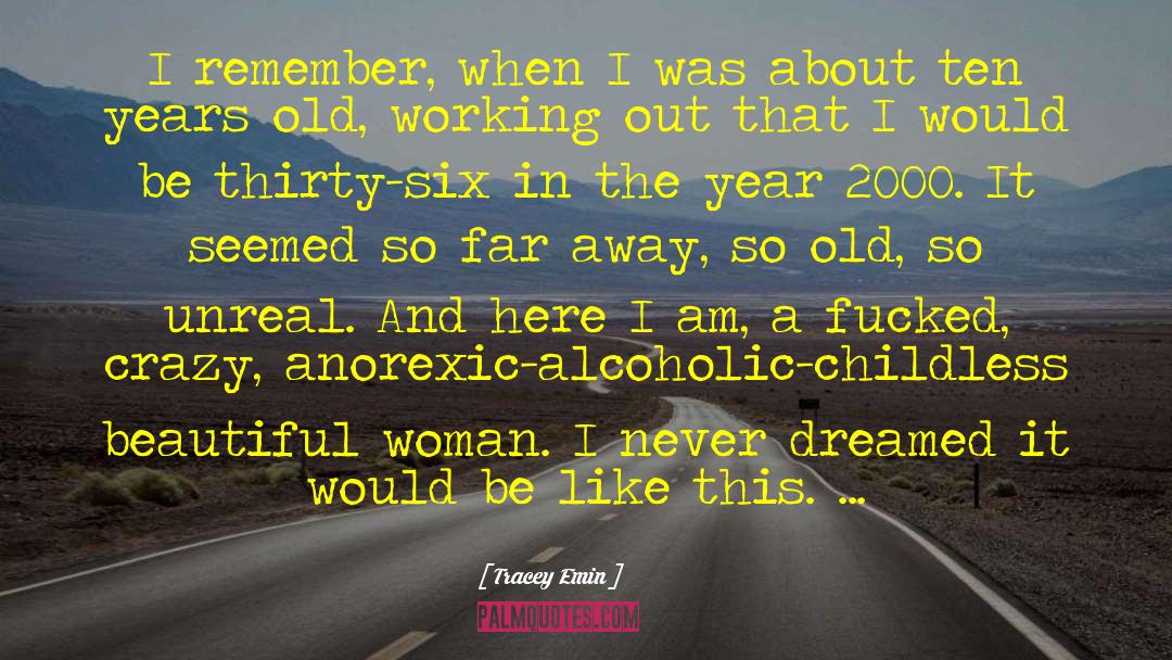 Tracey Emin Quotes: I remember, when I was