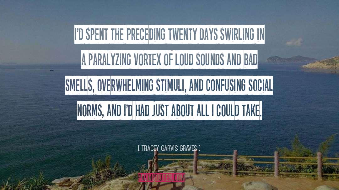 Tracey Garvis-Graves Quotes: I'd spent the preceding twenty
