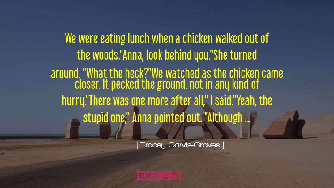 Tracey Garvis-Graves Quotes: We were eating lunch when