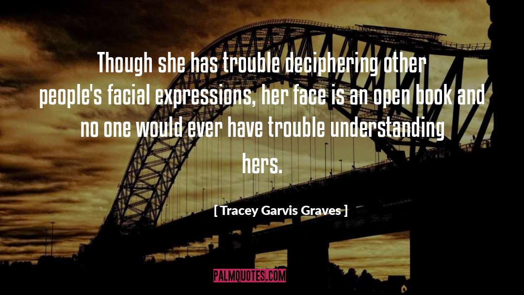 Tracey Garvis-Graves Quotes: Though she has trouble deciphering