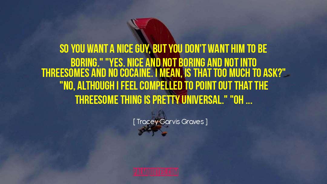 Tracey Garvis-Graves Quotes: So you want a nice