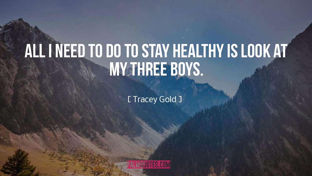 Tracey Gold Quotes: All I need to do