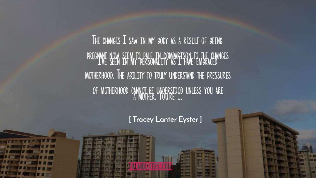 Tracey Lanter Eyster Quotes: The changes I saw in