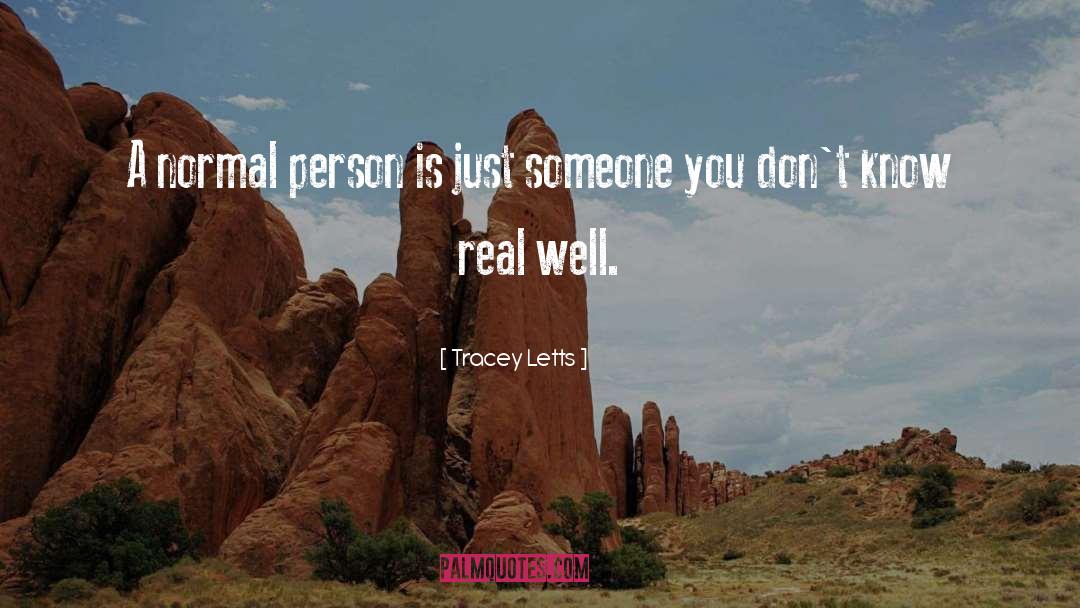 Tracey Letts Quotes: A normal person is just
