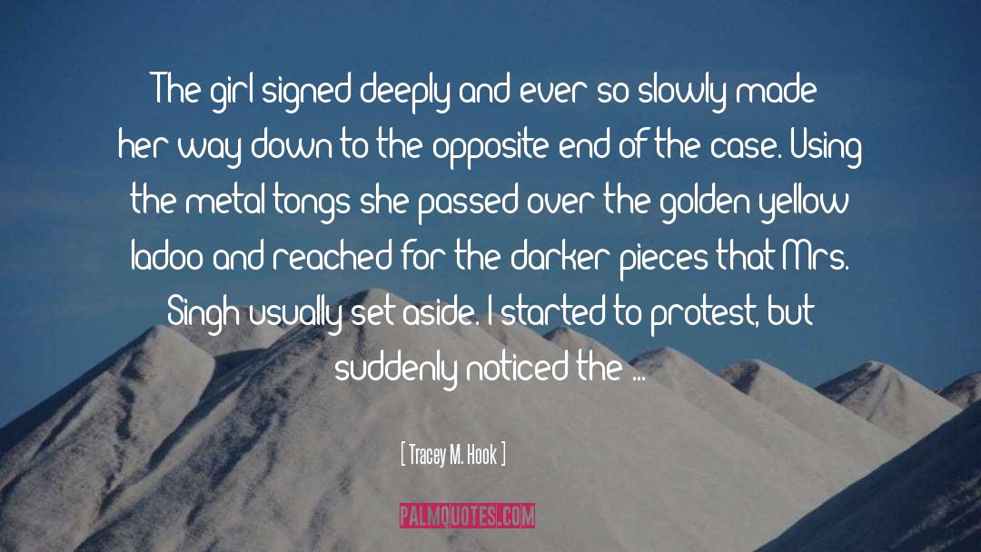 Tracey M. Hook Quotes: The girl signed deeply and