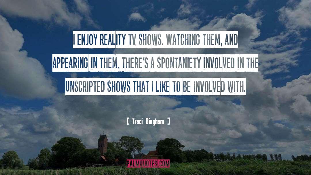 Traci Bingham Quotes: I enjoy reality TV shows.