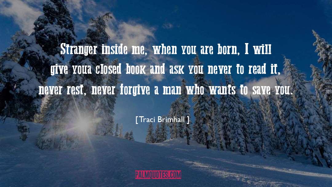 Traci Brimhall Quotes: Stranger inside me, when you