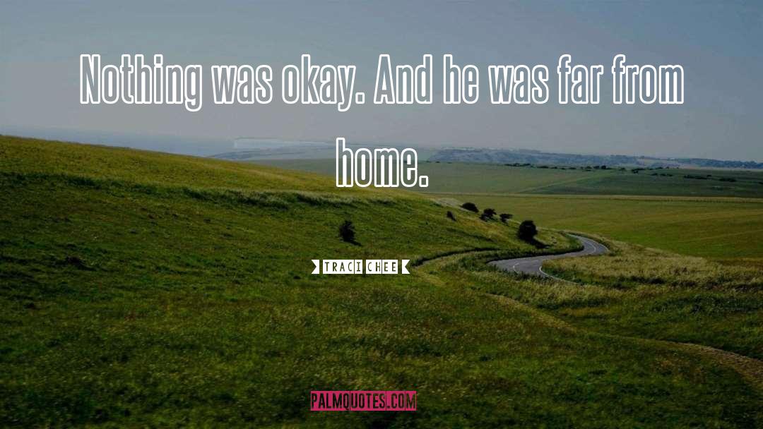 Traci Chee Quotes: Nothing was okay. And he