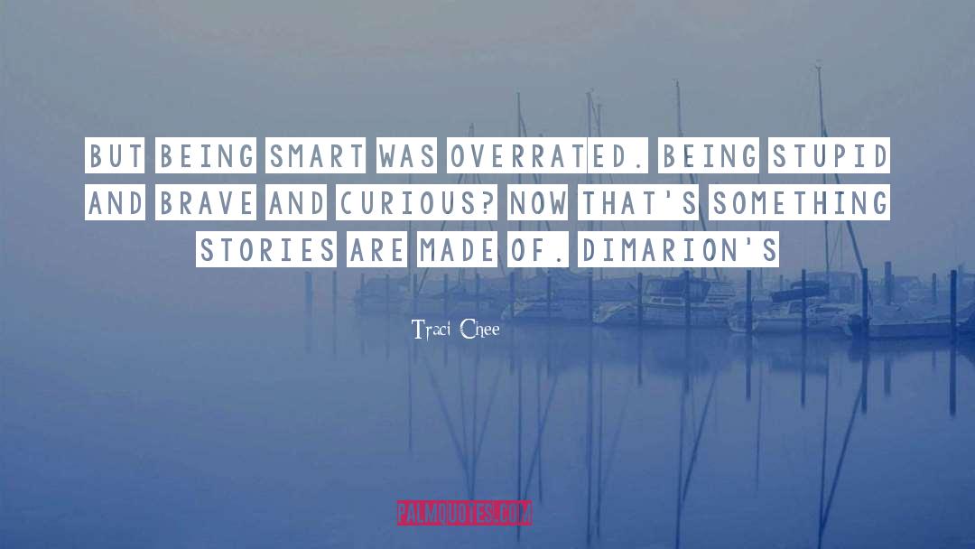 Traci Chee Quotes: But being smart was overrated.