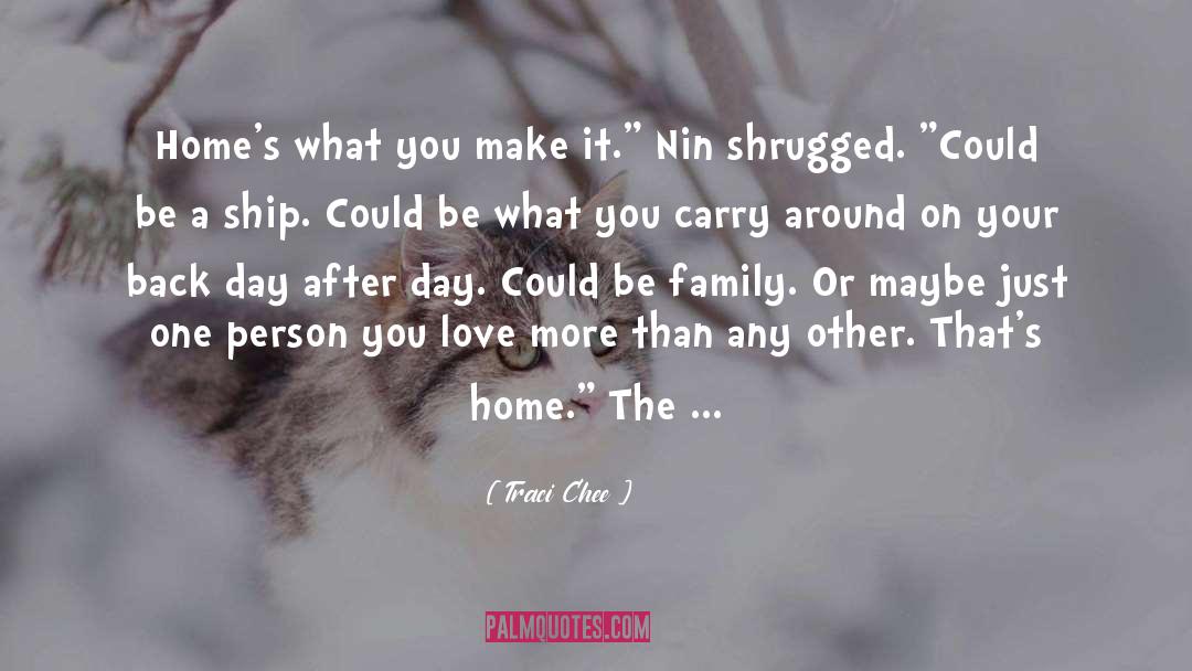 Traci Chee Quotes: Home's what you make it.