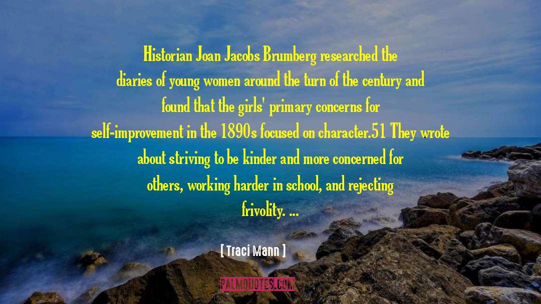 Traci Mann Quotes: Historian Joan Jacobs Brumberg researched