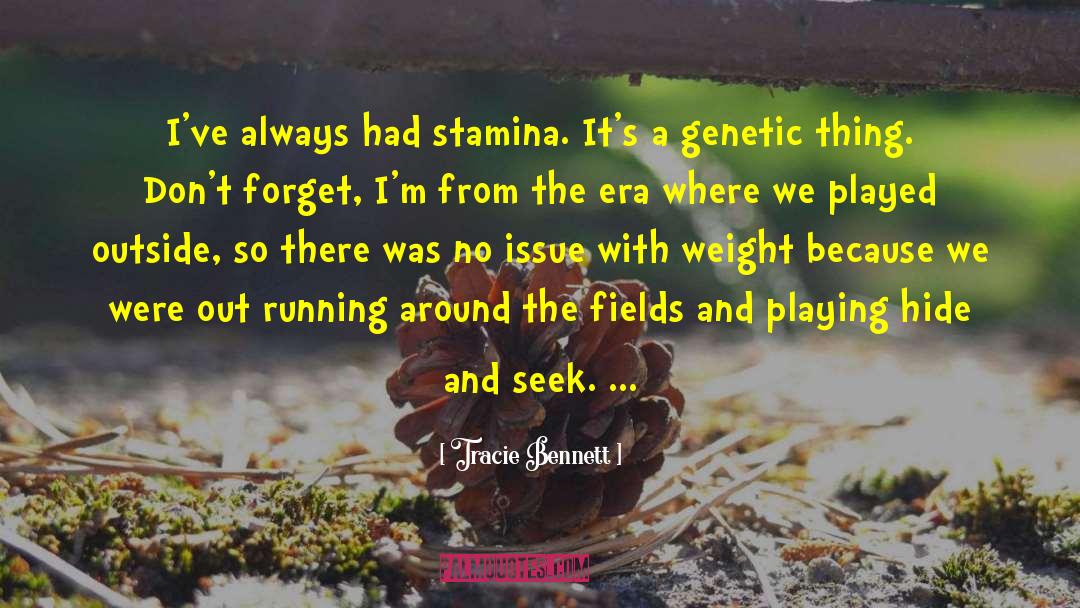 Tracie Bennett Quotes: I've always had stamina. It's