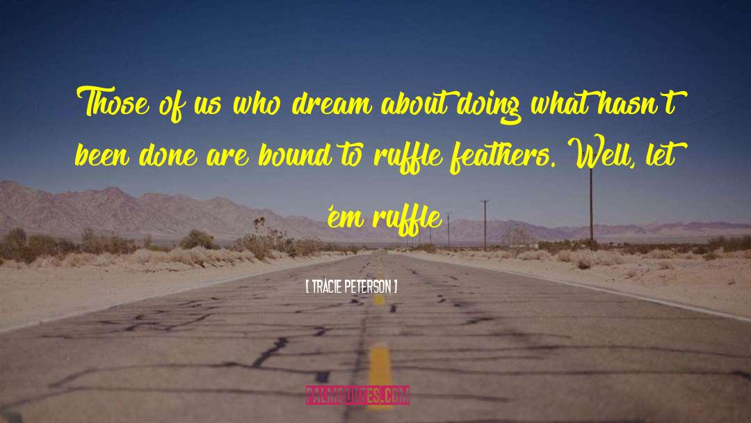 Tracie Peterson Quotes: Those of us who dream