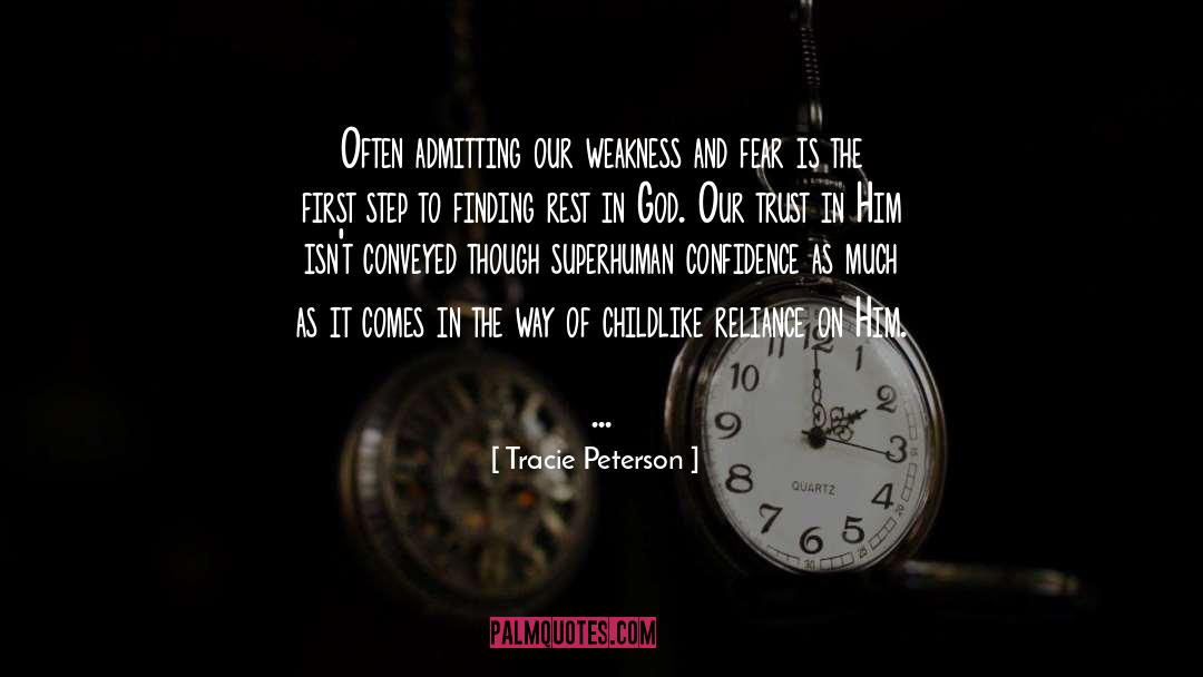 Tracie Peterson Quotes: Often admitting our weakness and