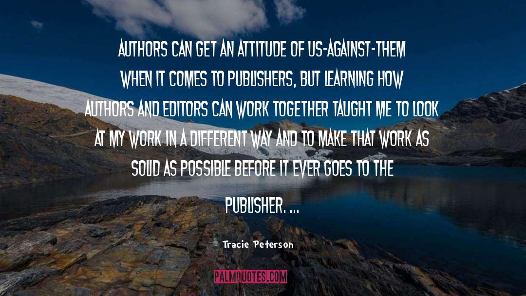 Tracie Peterson Quotes: Authors can get an attitude