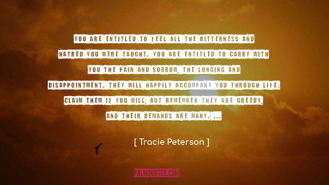 Tracie Peterson Quotes: You are entitled to feel