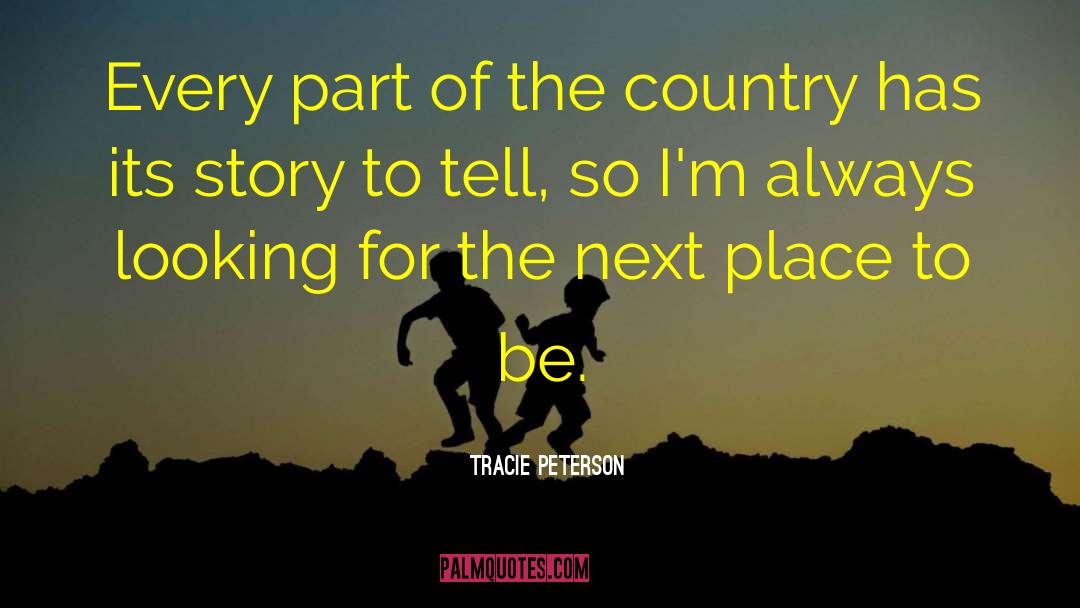 Tracie Peterson Quotes: Every part of the country