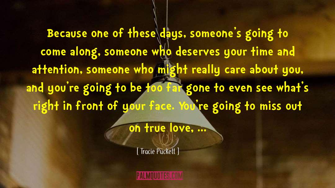 Tracie Puckett Quotes: Because one of these days,